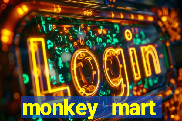 monkey mart dinheiro infinito